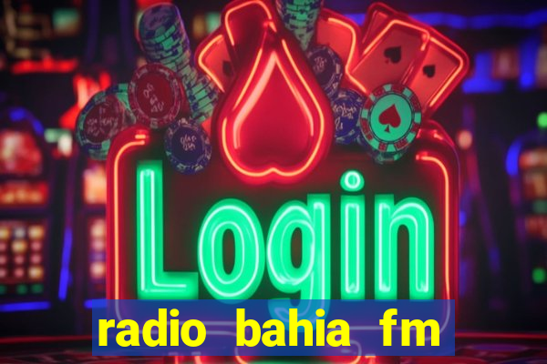 radio bahia fm 88.7 ao vivo ouvir